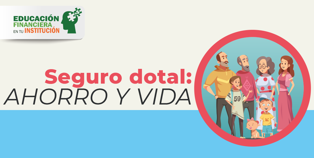 Seguro dotal: ahorro y vida