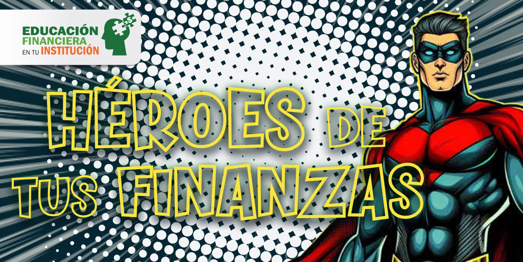 Los héroes de tus finanzas 