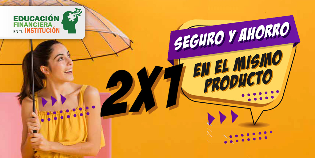 2 x 1: Seguro y ahorro en el mismo producto